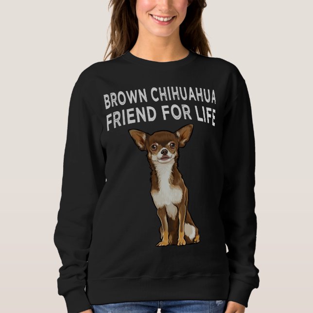 Sweatshirt Brown Chihuahua Friend For Life Dog (Devant)
