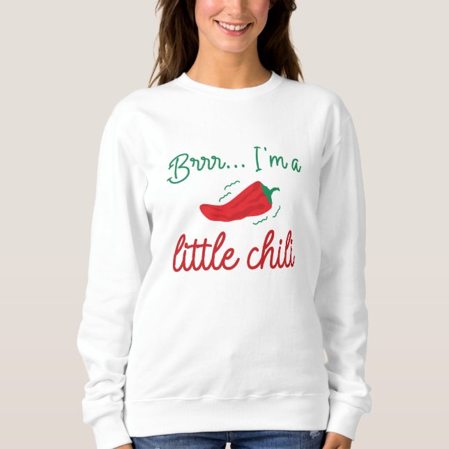 Sweatshirt Brrr I'm A Little Chili (Devant)