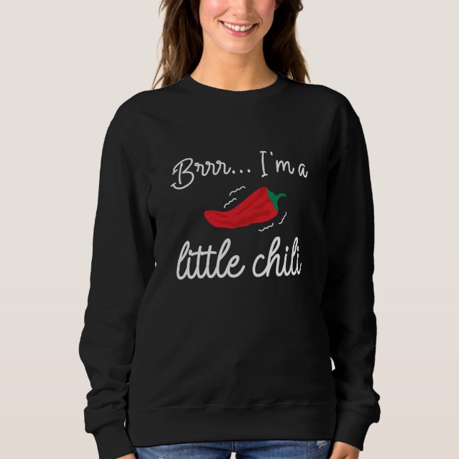 Sweatshirt Brrr I'm A Little Chili (Devant)