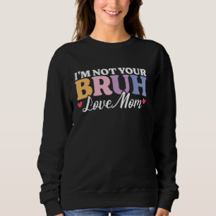 Sweatshirt Bruh Antérieurement Connu Funny Bruh Mème Mama Mam