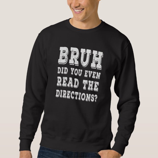 Sweatshirt Bruh Avez-Vous Même Lu Les Instructions (Devant)