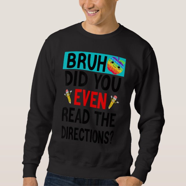 Sweatshirt Bruh. Avez-Vous Même Lu Les Instructions Dit L'Ens (Devant)