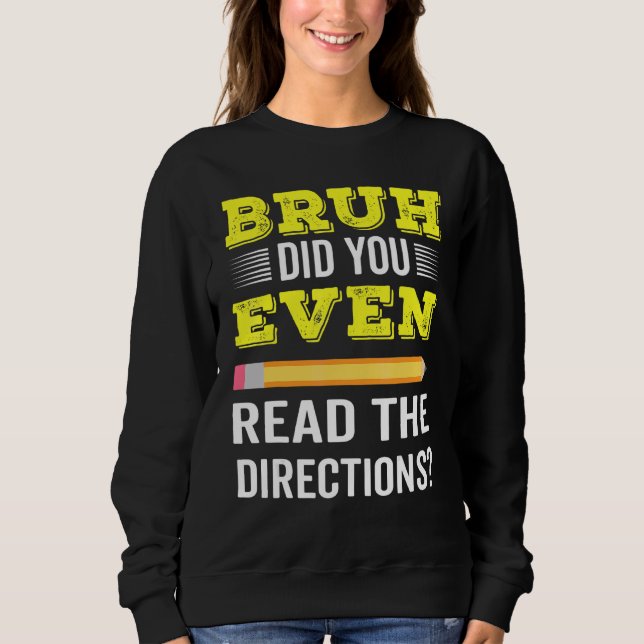 Sweatshirt Bruh Avez-Vous Même Lu Les Instructions Enseignant (Devant)