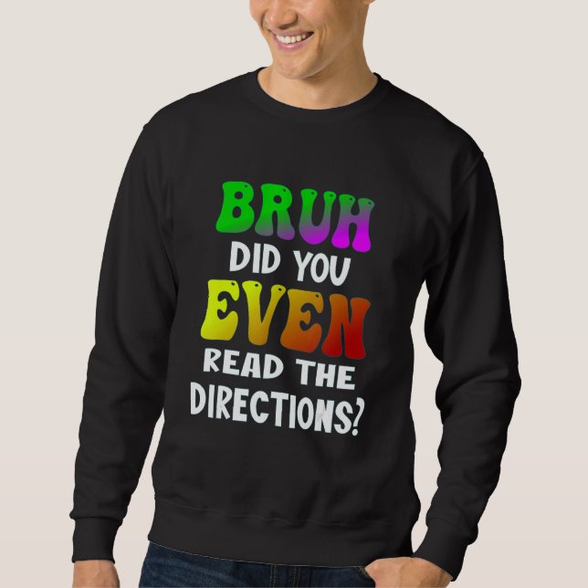 Sweatshirt Bruh Avez-Vous Même Lu Les Instructions Enseignant (Devant)