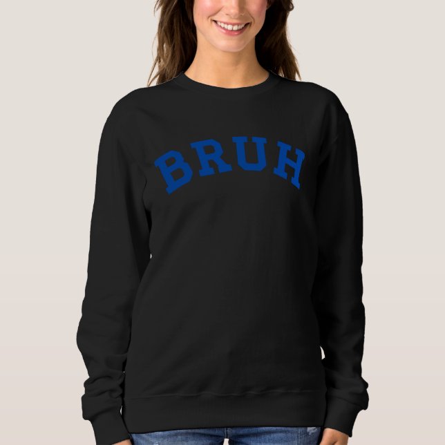 Sweatshirt Bruh Blue Text Letters Curved Bruh (Devant)