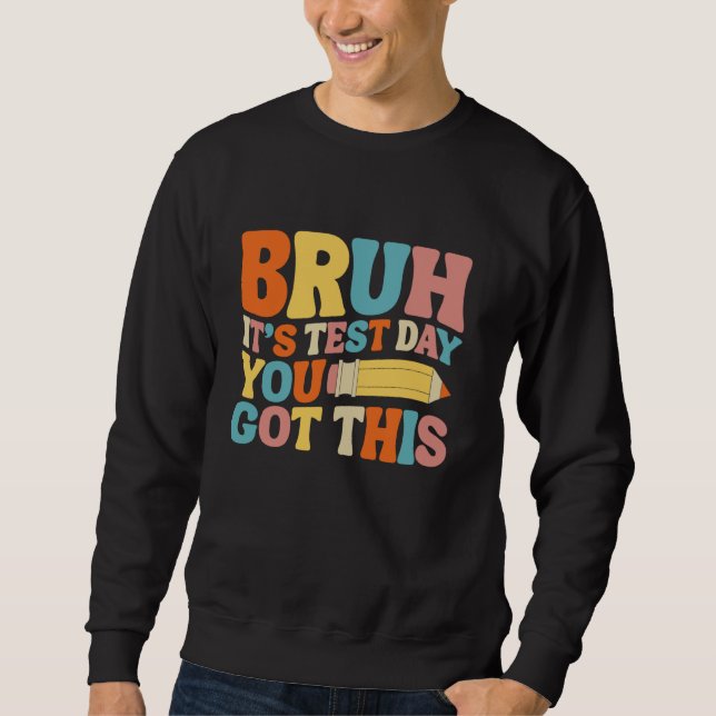 Sweatshirt Bruh C'est le jour de test Vous avez ce thé Super  (Devant)