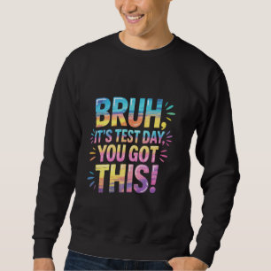 Sweatshirt Bruh C'est le jour du test Vous avez ce professeur