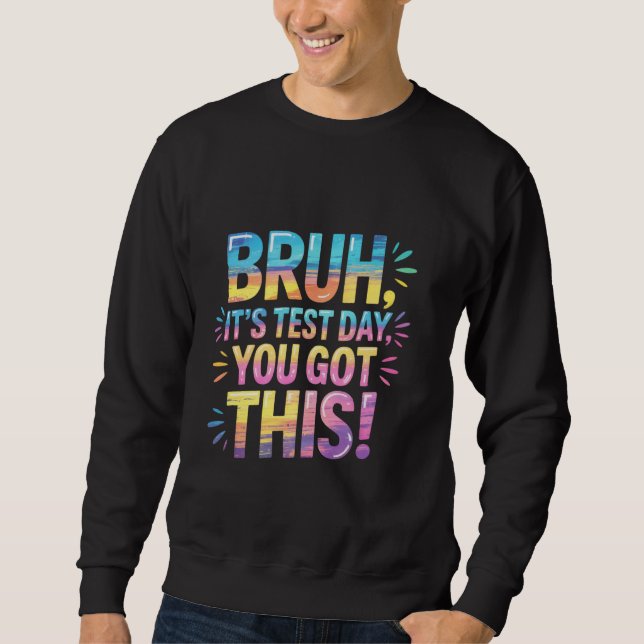 Sweatshirt Bruh C'est le jour du test Vous avez ce professeur (Devant)