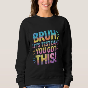 Sweatshirt Bruh C'est le jour du test Vous avez ce professeur