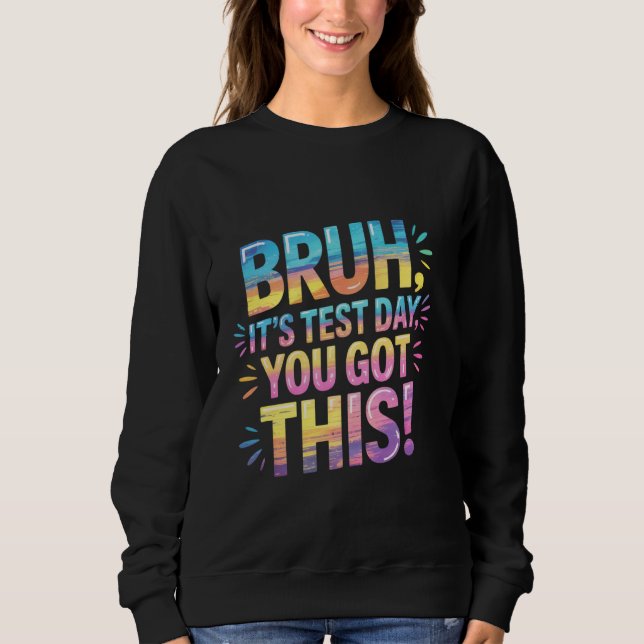 Sweatshirt Bruh C'est le jour du test Vous avez ce professeur (Devant)