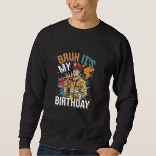 Sweatshirt Bruh C'est mon pompier d'anniversaire