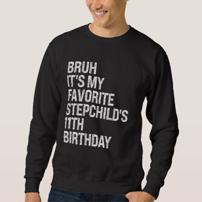Sweatshirt Bruh C'est mon Stepchild favori 11e anniversaire C (Devant)