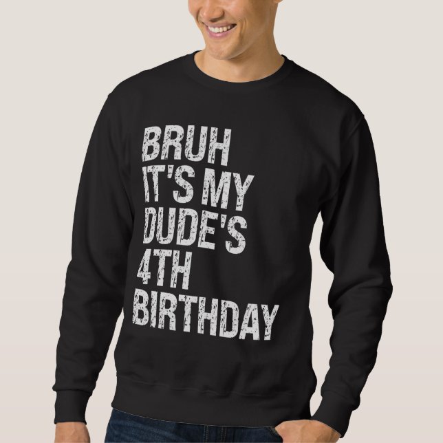 Sweatshirt Bruh C'est My Dude 4e anniversaire Bro Buddy Happy (Devant)