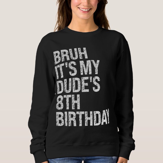 Sweatshirt Bruh C'est My Dude 8e anniversaire Bro Buddy Happy (Devant)
