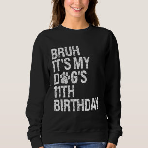 Sweatshirt Bruh C'est My Funny Dog's 11th Birthday Paw Pet Pe