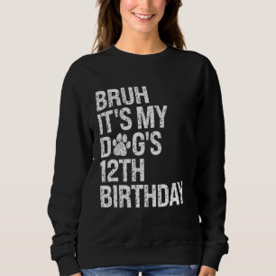 Sweatshirt Bruh C'est My Funny Dog's 12th Birthday Paw Pet Pe