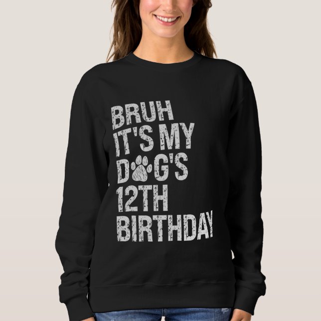 Sweatshirt Bruh C'est My Funny Dog's 12th Birthday Paw Pet Pe (Devant)