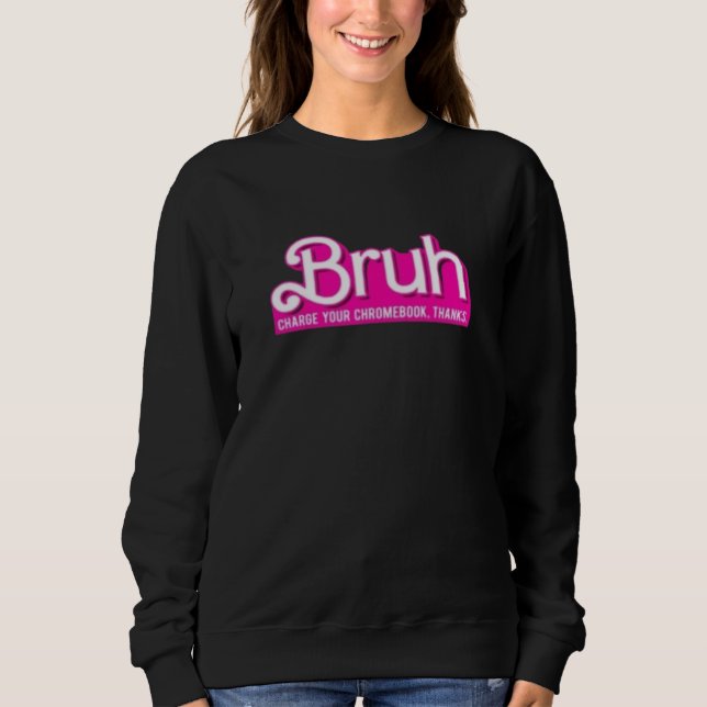 Sweatshirt BRUH, Changer de chromebook. merci (Devant)
