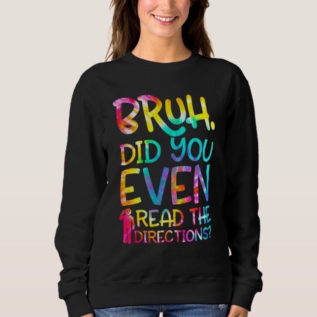 Sweatshirt Bruh Did You Even Read The Directions Funny Teache (Devant)