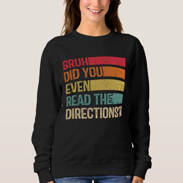 Sweatshirt Bruh Did You Even Read The Directions Teacher Sayi (Devant)