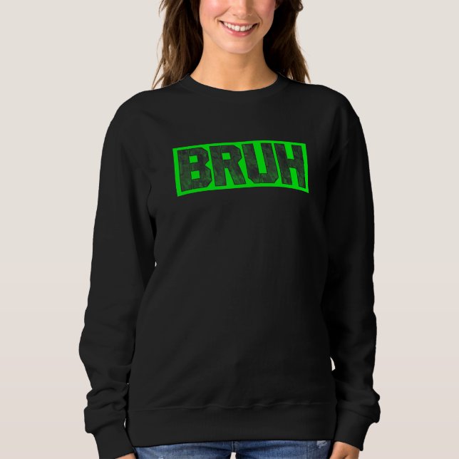 Sweatshirt Bruh Gamer Argot Mème Conception Drôle disant Bruh (Devant)