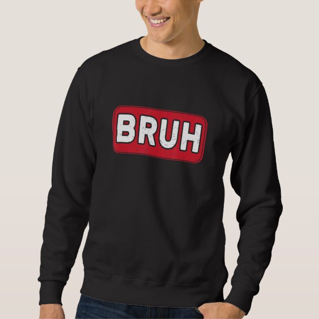 Sweatshirt Bruh Gamer Slang Jeu de mème (Devant)