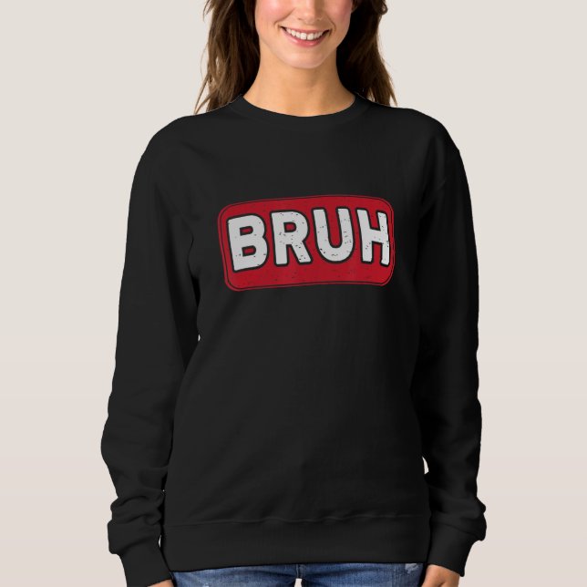 Sweatshirt Bruh Gamer Slang Jeu de mème (Devant)