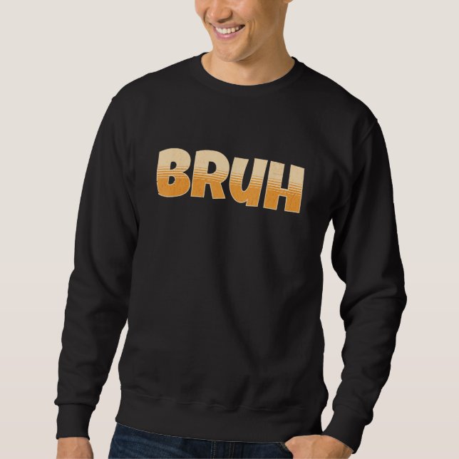 Sweatshirt Bruh Gamer Slang Mème - Bruh Mème Drôle (Devant)