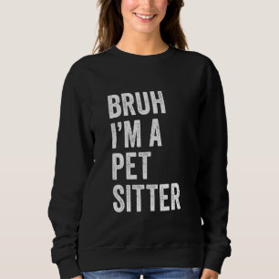Sweatshirt Bruh je suis un gardien d'animaux drôle Bruh Meme