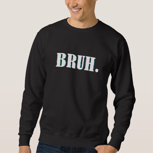 Sweatshirt Bruh meme dit frère saluer les hommes Ados garçons (Devant)