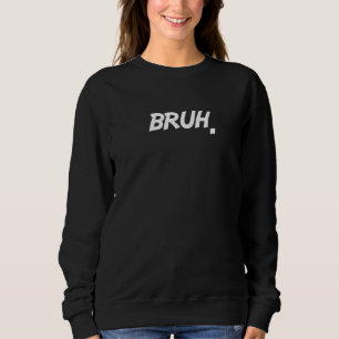 Sweatshirt Bruh meme dit frère saluer les hommes Ados garçons