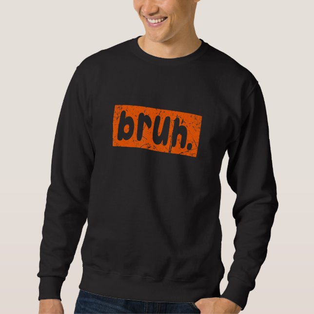Sweatshirt Bruh meme dit frère saluer les hommes Ados garçons (Devant)