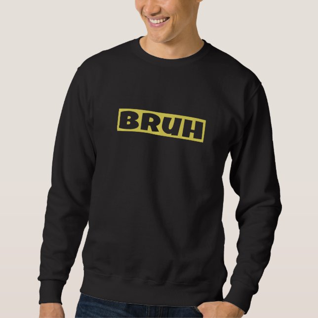 Sweatshirt Bruh Meme  Saying Brother  Bruh Gamer Slang Meme (Devant)