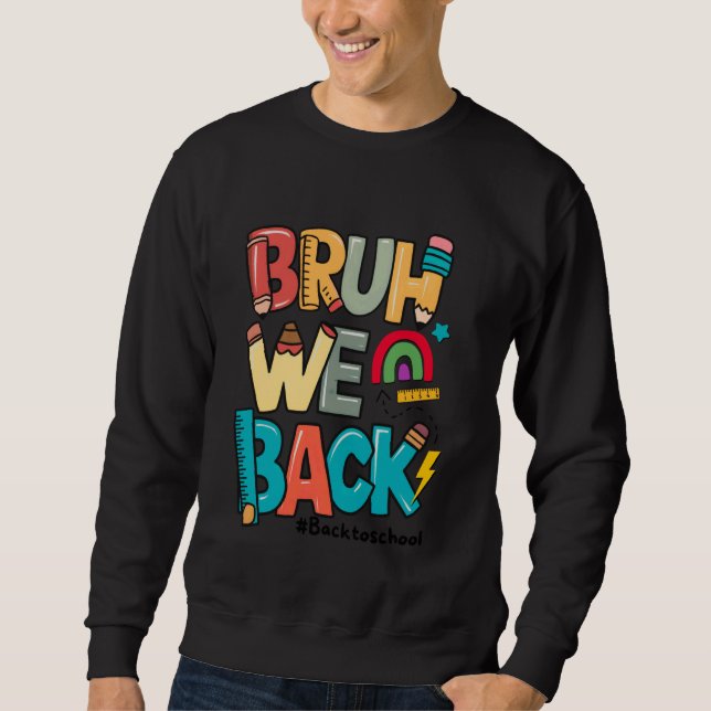 Sweatshirt Bruh We Back 1st Day School Funny Back To Schoo (Devant)