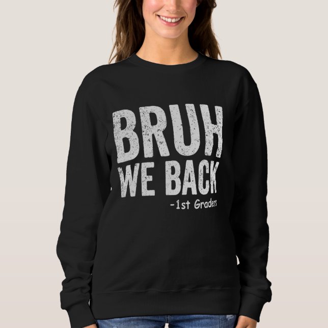 Sweatshirt Bruh We Back 1st Graders First Grade Back to Schoo (Devant)