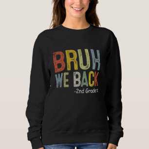 Sweatshirt Bruh We Back 2nd Graders Retro Back To School Teac