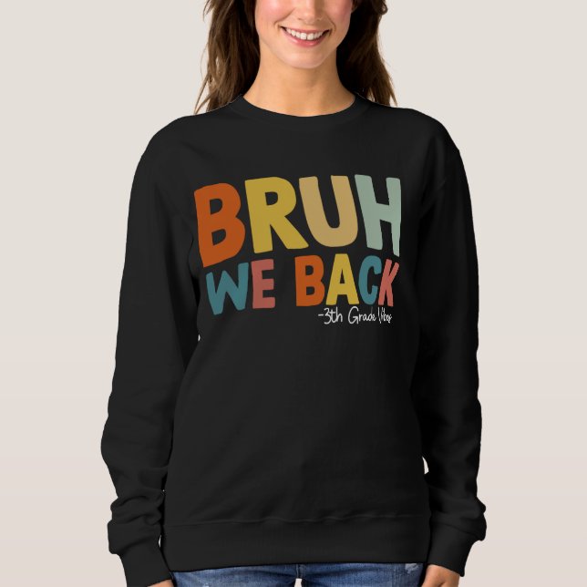 Sweatshirt Bruh We Back 3th Grade Vibes premier jour de trois (Devant)
