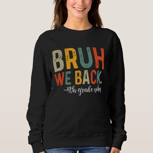 Sweatshirt Bruh We Back 4th Grade Vibes 1st Day School Fou (Devant)