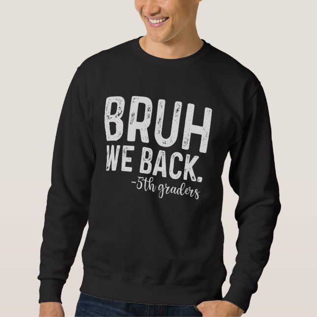 Sweatshirt Bruh We Back 5th Graders 1st Day Fifth Grade (Devant)
