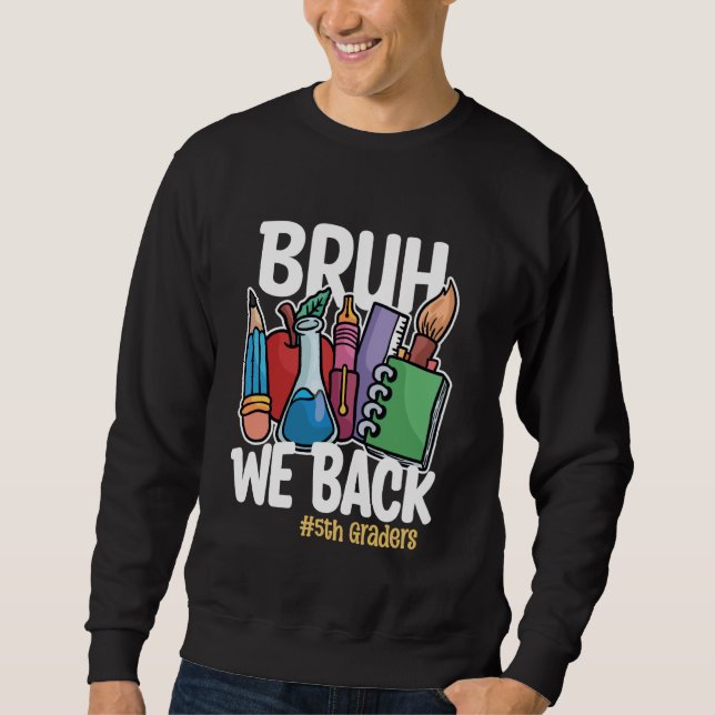 Sweatshirt Bruh We Back 5th Graders Back to School 5th Grade (Devant)