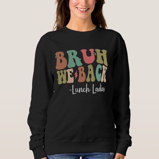 Sweatshirt Bruh We Back Déjeuner Dames Joyeux Premier Jour De (Devant)