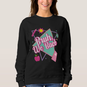 Sweatshirt Bruh We Back enseignant étudiant Premier jour heur