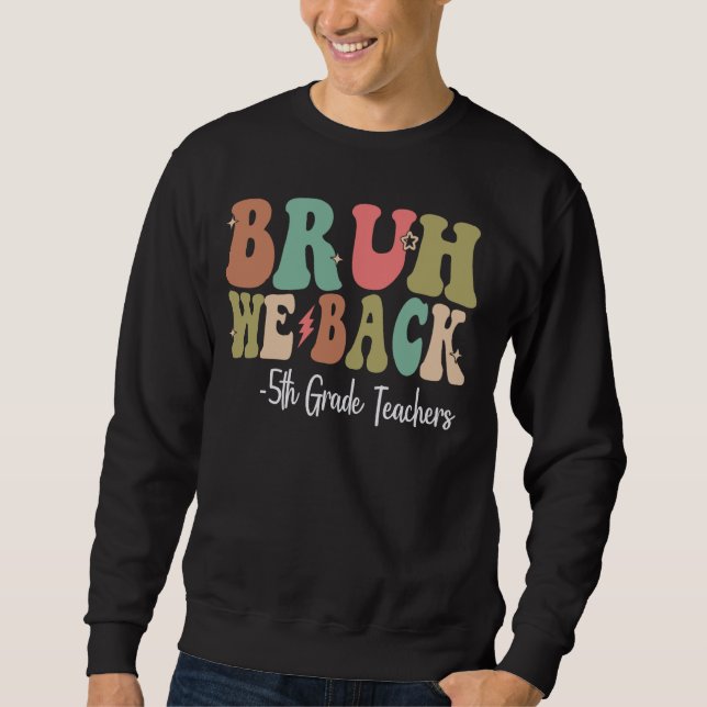 Sweatshirt Bruh We Back Enseignants de 5e année Heureux Premi (Devant)