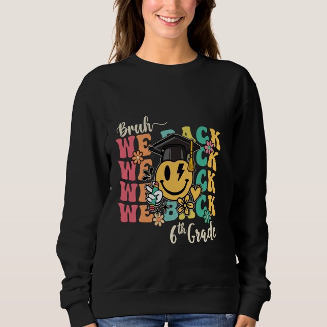 Sweatshirt Bruh We Back Enseignants Premier jour 6e année Ret (Devant)