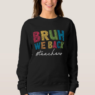 Sweatshirt Bruh We Back Enseignants Premier jour de l'école R