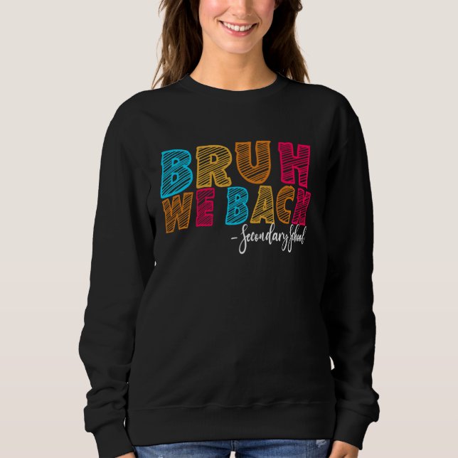 Sweatshirt Bruh We Back Secondaire Premier jour de l'école Su (Devant)