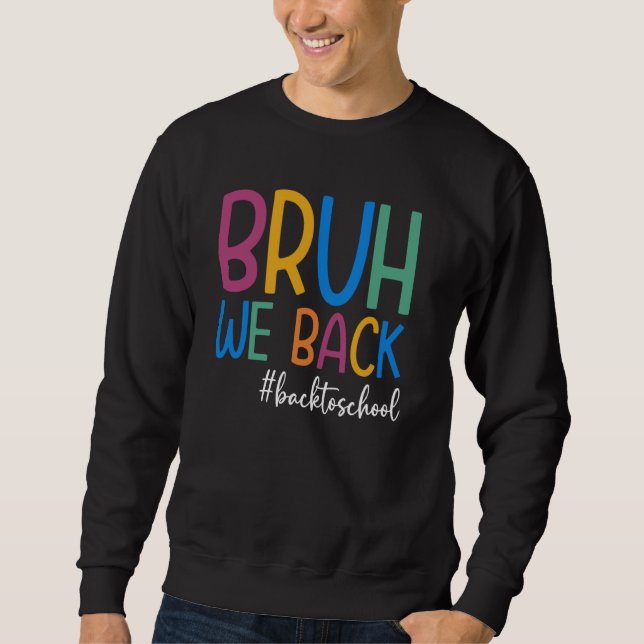 Sweatshirt Bruh We Back to School Funny Premier jour d'école (Devant)