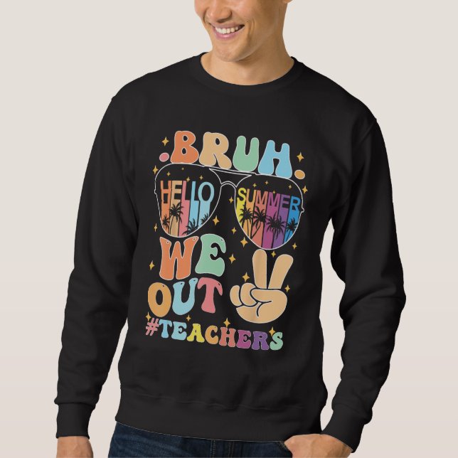 Sweatshirt bruh We Out Teachers Groovy Happy Last Day of Scho (Devant)