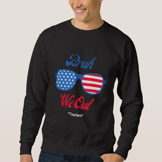 Sweatshirt Bruh We Out Teachers School Graduation Cheerful Fu (Devant)