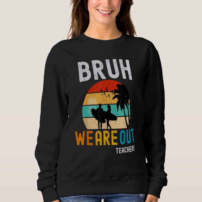 Sweatshirt Bruh We Out Teachers Summer End Of School Men Wome (Devant)